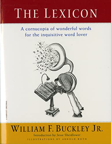 The Lexicon: A Cornucopia of Wonderful Words for the Inquisitive Word Lover (9780156006163) by Buckley Jr., William F.; Roth, Arnold