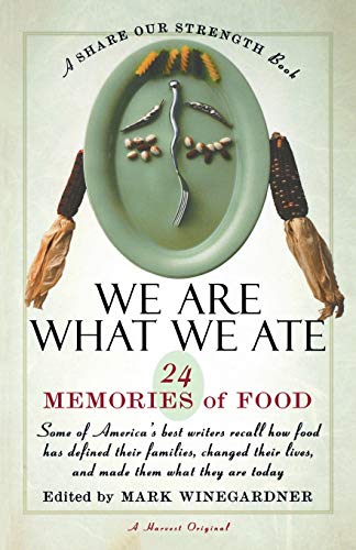 9780156006231: We Are What We Ate: 24 Memories of Food, A Share Our Strength Book