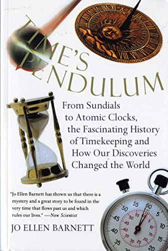 Beispielbild fr Time's Pendulum: From Sundials to Atomic Clocks, the Fascinating History of Timekeeping and How Our Discoveries Changed the World zum Verkauf von ZBK Books