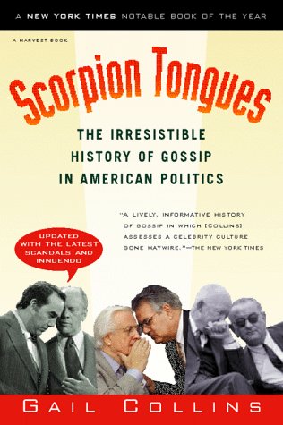 Imagen de archivo de Scorpion Tongues: The Irresistible History of Gossip in American Politics a la venta por Lowry's Books