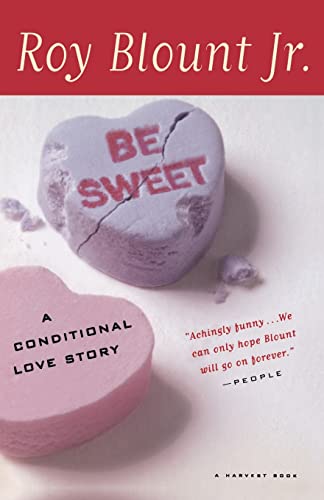 9780156006828: Be Sweet: A Conditional Love Story