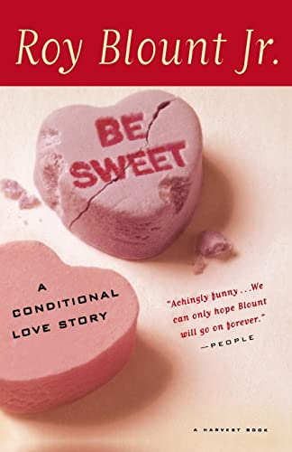 9780156006828: Be Sweet: A Conditional Love Story (Harvest Book)