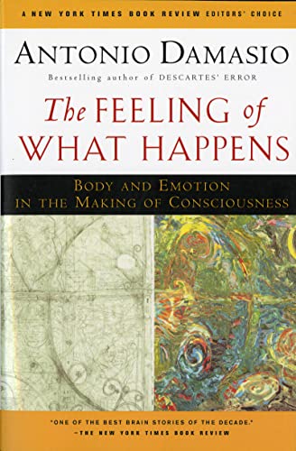 9780156010757: The Feeling Of What Happens: Body and Emotion in the Making of Consciousness