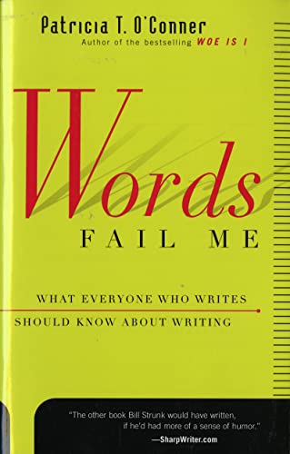 Beispielbild fr Words Fail Me: What Everyone Who Writes Should Know about Writing zum Verkauf von SecondSale