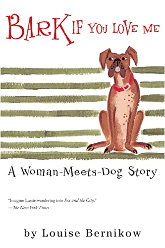 Beispielbild fr Bark If You Love Me: A Woman-Meets-Dog Story zum Verkauf von ThriftBooks-Dallas