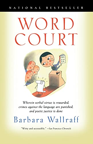 Word Court: Wherein Verbal Virtue Is Rewarded, Crimes Against the Language Are Punished, and Poetic Justice Is Done (9780156011181) by Wallraff, Barbara; Prose, Francine