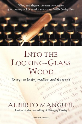 9780156012652: Into the Looking-Glass Wood: Essays on Books, Reading, and the World (Harvest Original)