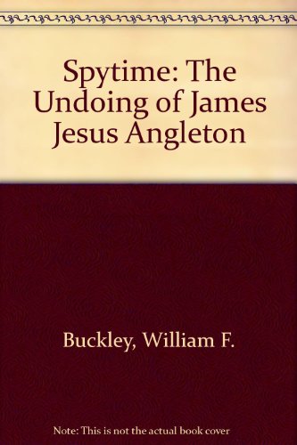 9780156012737: Spytime: The Undoing of James Jesus Angleton