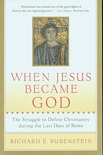 9780156013154: When Jesus Became God: The Struggle to Define Christianity during the Last Days of Rome