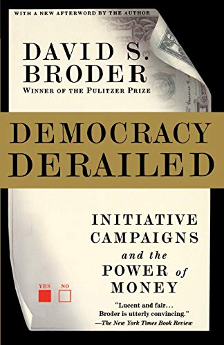 Democracy Derailed: Initiative Campaigns and the Power of Money (9780156014106) by Broder, David S.