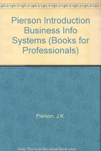 Introduction to Business Information Systems (Books for Professionals) (9780156015479) by Pierson, J. K.