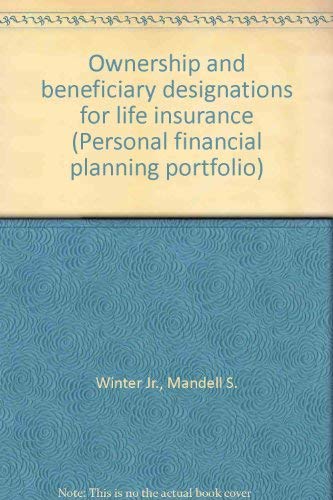 9780156025201: Ownership and beneficiary designations for life insurance (Personal financial planning portfolio)