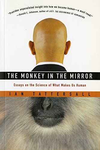 Stock image for The Monkey in the Mirror: Essays on the Science of What Makes Us Human for sale by a2zbooks