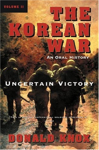 Beispielbild fr The Korean War Vol. 2 : Uncertain Victory - An Oral History zum Verkauf von Better World Books: West