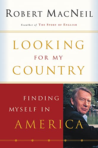 Looking For My Country: Finding Myself in America (Harvest Book) (9780156029100) by MacNeil, Robert