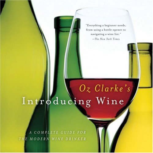 Stock image for Oz Clarke's Introducing Wine : A Complete Guide for the Modern Wine Drinker for sale by Better World Books