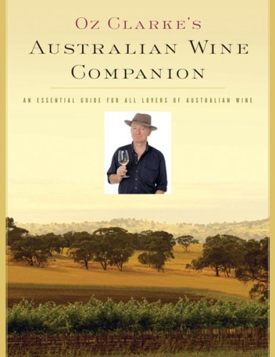 Stock image for Oz Clarke's Australian Wine Companion: An Essential Guide for All Lovers of Australian Wine for sale by gearbooks