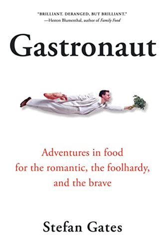 Stock image for Gastronaut : Adventures in Food for the Romantic, the Foolhardy, and the Brave for sale by Better World Books: West