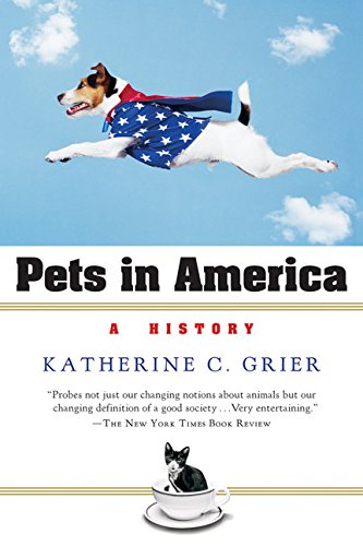 Pets in America: A History (9780156031769) by Grier, Katherine C.