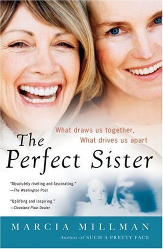 Beispielbild fr The Perfect Sister: What Draws Us Together, What Drives Us Apart zum Verkauf von Powell's Bookstores Chicago, ABAA