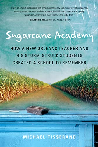 9780156031899: Sugarcane Academy: How a New Orleans Teacher and His Storm-Struck Students Created a School to Remember (Harvest Original)