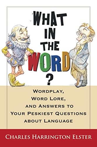 Beispielbild fr What in the Word? Wordplay, Word Lore, and Answers to Your Peskiest Questions about Language (Harvest Original) zum Verkauf von Wonder Book