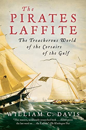 Beispielbild fr The Pirates Laffite: The Treacherous World of the Corsairs of the Gulf zum Verkauf von ThriftBooks-Atlanta