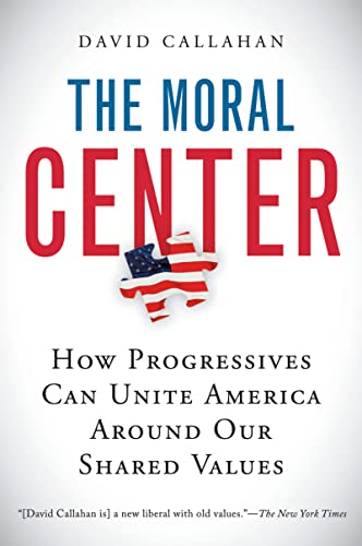 Stock image for The Moral Center: How Progressives Can Unite America Around Our Shared Values for sale by BookHolders