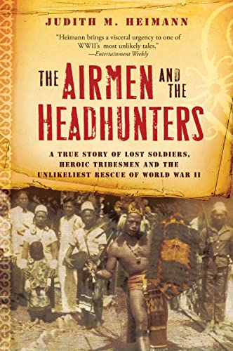 9780156033251: The Airmen and the Headhunters: A True Story of Lost Soldiers, Heroic Tribesmen and the Unlikeliest Rescue of World War II