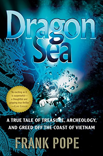 9780156033299: Dragon Sea: A True Tale of Treasure, Archeology, and Greed Off the Coast of Vietnam