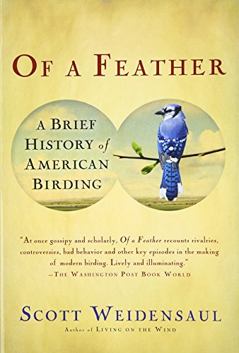 Stock image for Of a Feather : A Brief History of American Birding for sale by Better World Books: West