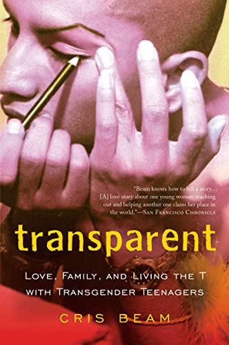 Stock image for Transparent: Love, Family, and Living the T with Transgender Teenagers for sale by Wonder Book