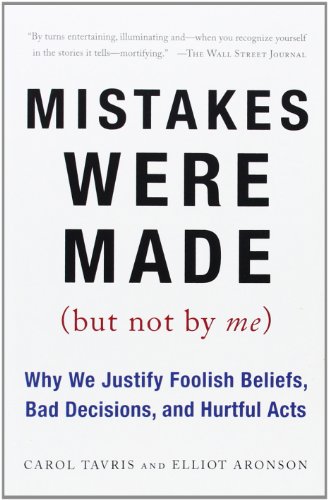 Beispielbild fr Mistakes Were Made (But Not by Me): Why We Justify Foolish Beliefs, Bad Decisions, and Hurtful Acts zum Verkauf von Off The Shelf