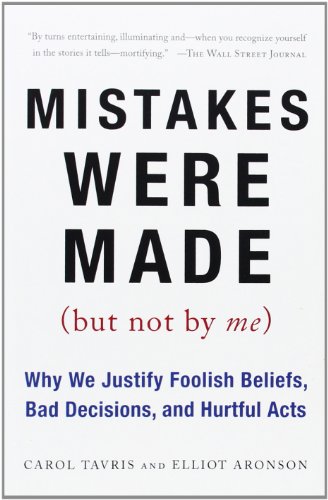 9780156033909: Mistakes Were Made (But Not by Me): Why We Justify Foolish Beliefs, Bad Decisions, and Hurtful Acts