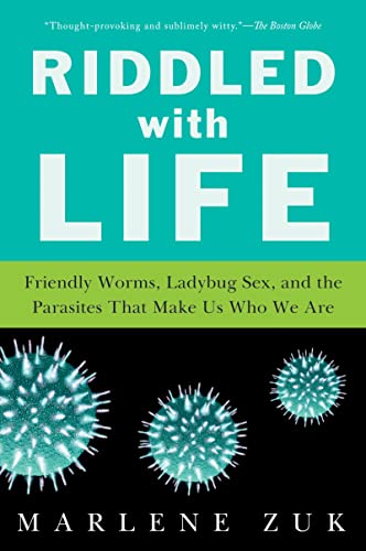 Stock image for Riddled with Life: Friendly Worms, Ladybug Sex, and the Parasites That Make Us Who We Are for sale by Wonder Book