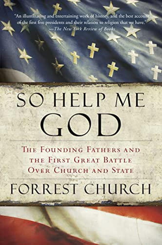 So Help Me God: The Founding Fathers and the First Great Battle Over Church and State - Mariner Books