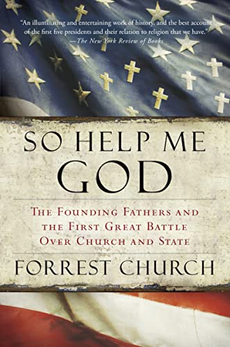 9780156034876: So Help Me God: The Founding Fathers and the First Great Battle Over Church and State