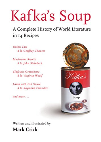 9780156034913: Kafka's Soup: A Complete History of World Literature in 14 Recipes