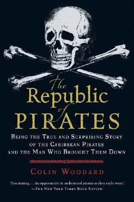 9780156035040: The Republic of Pirates: Being the True and Surprising Story of the Caribbean Pirates and the Man Who Brought Them Down