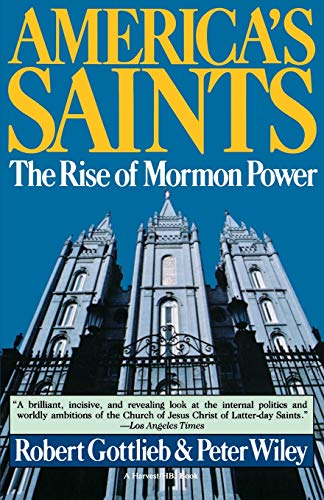 America's Saints: Rise Of Mormon Power (9780156056588) by Gottlieb, Robert; Wiley, Peter