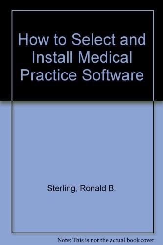 Beispielbild fr How to Select and Install Medical Practice Software zum Verkauf von dsmbooks