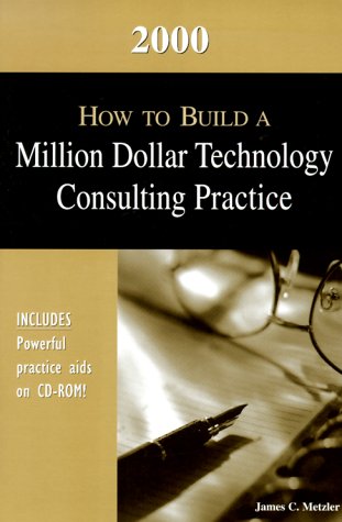 Beispielbild fr 2000 How to Build a Million Dollar Technology Consulting Practice [With Word 6.0 or WordPerfect 6.0 for Windows] zum Verkauf von ThriftBooks-Atlanta