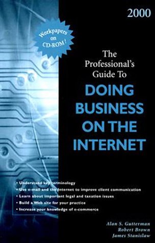 The Professional's Guide to Doing Business on the Internet, 2000 (9780156068536) by Alan S. Gutterman; Robert L. Brown; James Stanislaw