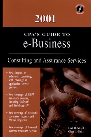 CPA's Guide to E-Business: Consulting and Assurance Services (9780156072014) by Nagel CPA, Karl D; Gray, Glen L