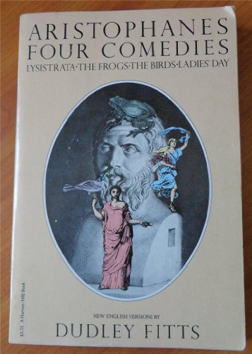 Four Comedies of Aristophanes : Lysistrata, The Frogs,The Birds,Ladies Day