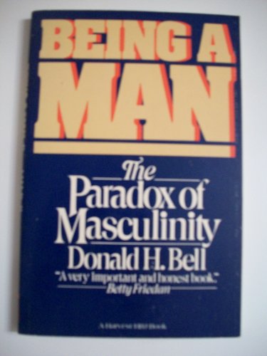 Stock image for Being a Man: The Paradox of Masculinity for sale by ThriftBooks-Dallas