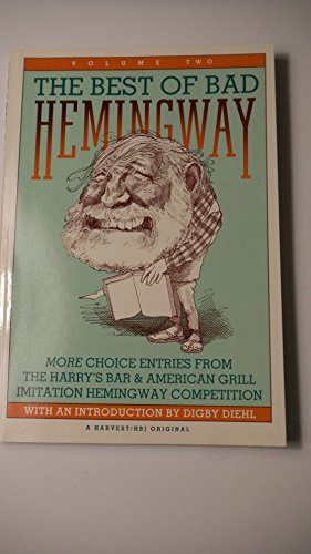 Beispielbild fr Best Of Bad Hemingway, Vol 2: More Choice Entries from Harry's Bar & American Grill Imitation Hemingway Competition zum Verkauf von Wonder Book