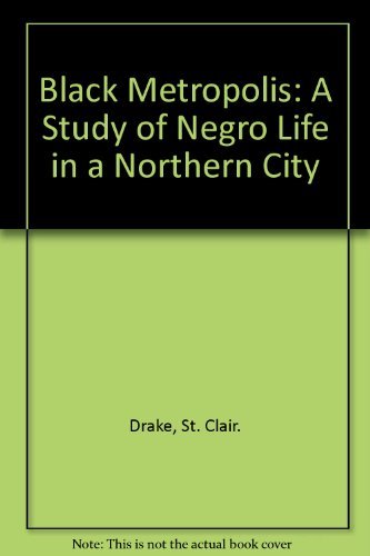 9780156130509: Black Metropolis: A Study of Negro Life in a Northern City