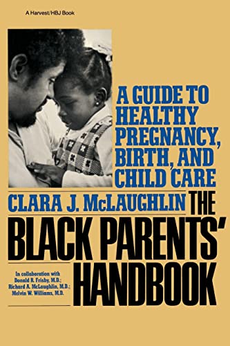 Stock image for THE BLACK PARENTS' HANDBOOK: A GUIDE TO HEALTHY PREGNANCY, BIRTH, AND CHILD CARE for sale by Du Bois Book Center