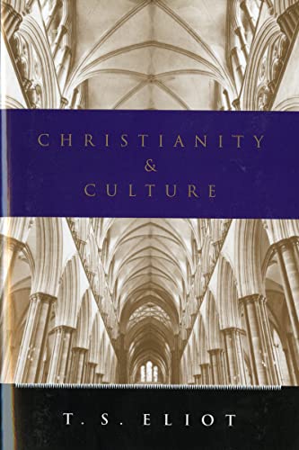 Stock image for Christianity and Culture: The Idea of a Christian Society and Notes towards the Definition of Culture for sale by Used Esoteric Books